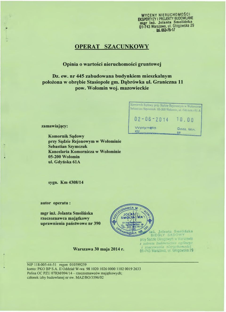 mazowieckie zamawiający: Komornik Sądowy przy Sądzie Rejonowym w Wołominie Sebastian Szymczuk Kancelaria Komornicza w Wołominie 05-200 Wołomin ul.