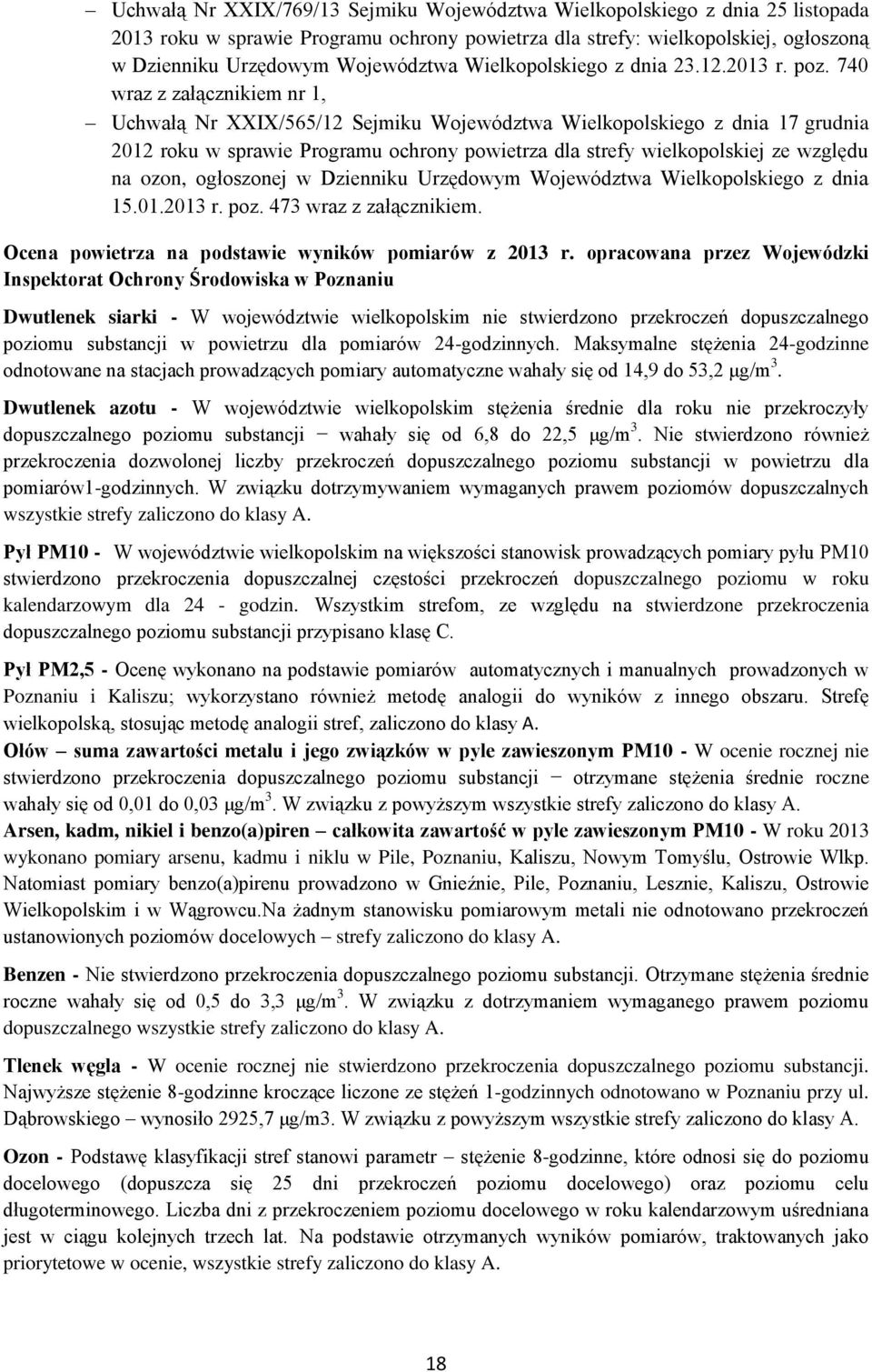 740 wraz z załącznikiem nr 1, Uchwałą Nr XXIX/565/12 Sejmiku Województwa Wielkopolskiego z dnia 17 grudnia 2012 roku w sprawie Programu ochrony powietrza dla strefy wielkopolskiej ze względu na ozon,