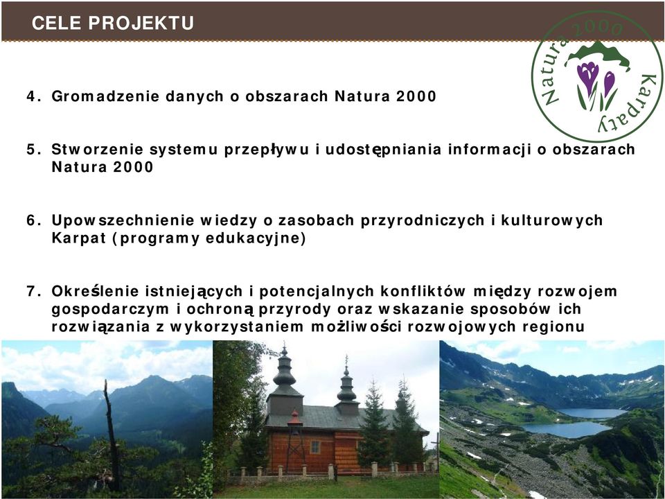 Upowszechnienie wiedzy o zasobach przyrodniczych i kulturowych Karpat (programy edukacyjne) 7.