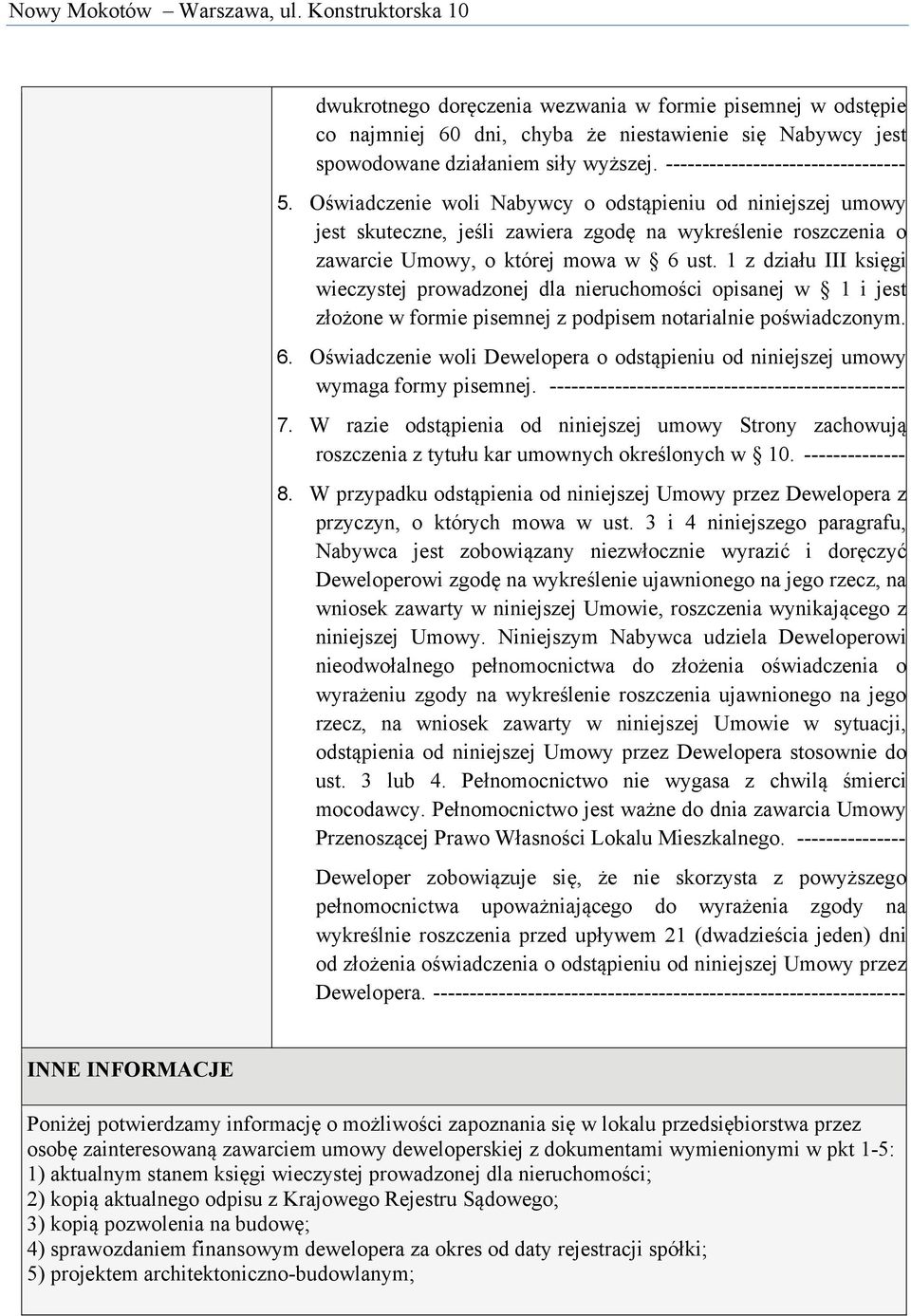 1 z działu III księgi wieczystej prowadzonej dla nieruchomości opisanej w 1 i jest złożone w formie pisemnej z podpisem notarialnie poświadczonym. 6.