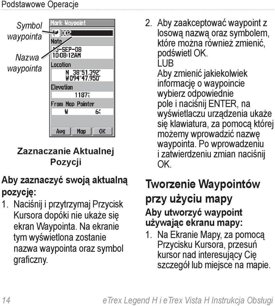 Aby zaakceptować waypoint z losową nazwą oraz symbolem, które można również zmienić, podświetl OK.