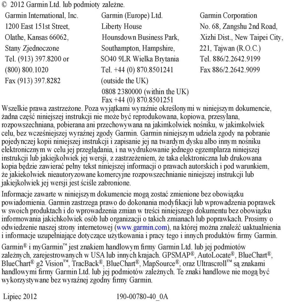 8200 or SO40 9LR Wielka Brytania Tel. 886/2.2642.9199 (800) 800.1020 Tel. +44 (0) 870.8501241 Fax 886/2.2642.9099 Fax (913) 397.8282 (outside the UK) 0808 2380000 (within the UK) Fax +44 (0) 870.