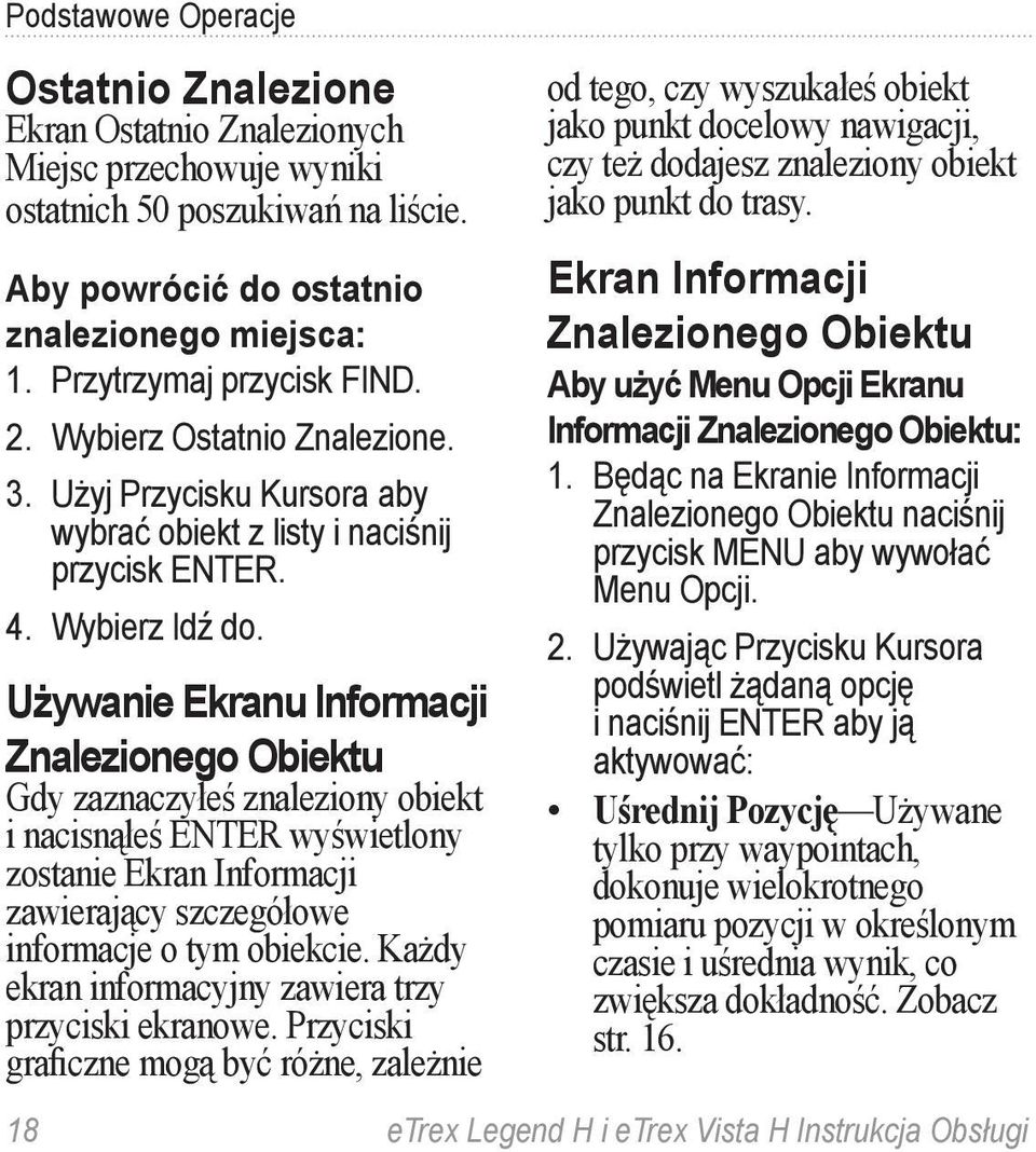 Używanie Ekranu Informacji Znalezionego Obiektu Gdy zaznaczyłeś znaleziony obiekt i nacisnąłeś ENTER wyświetlony zostanie Ekran Informacji zawierający szczegółowe informacje o tym obiekcie.