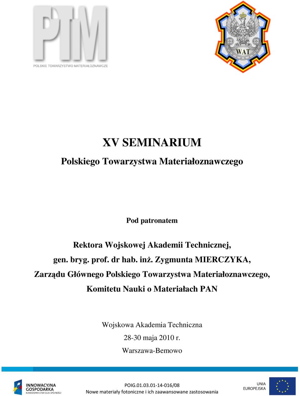 Zygmunta MIERCZYKA, Zarządu Głównego Polskiego Towarzystwa Materiałoznawczego, Komitetu Nauki o