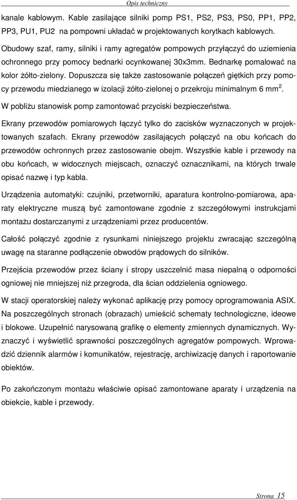Dopuszcza się także zastosowanie połączeń giętkich przy pomocy przewodu miedzianego w izolacji żółto-zielonej o przekroju minimalnym 6 mm 2.