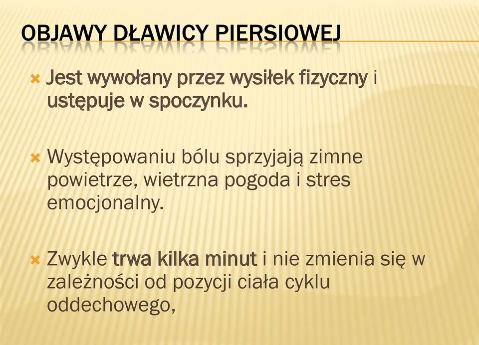 Występowaniu bólu sprzyjają zimne powietrze, wietrzna pogoda i