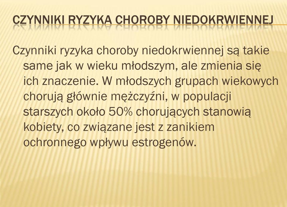 W młodszych grupach wiekowych chorują głównie mężczyźni, w populacji starszych