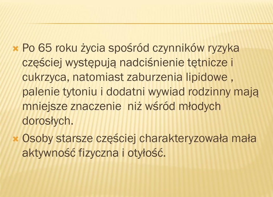 dodatni wywiad rodzinny mają mniejsze znaczenie niż wśród młodych