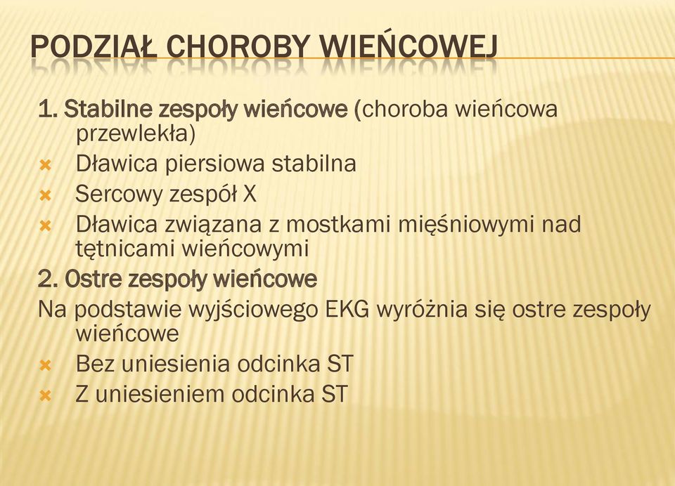 Sercowy zespół X Dławica związana z mostkami mięśniowymi nad tętnicami wieńcowymi 2.