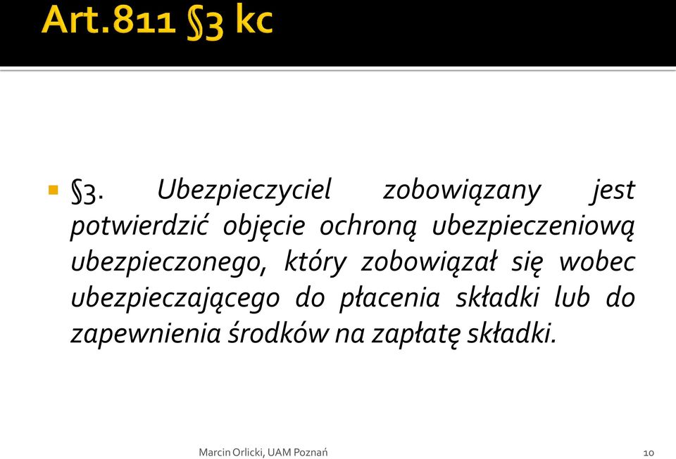 który zobowiązał się wobec ubezpieczającego do