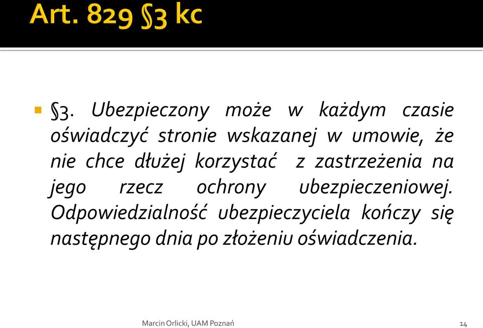 zastrzeżenia na jego rzecz ochrony ubezpieczeniowej.