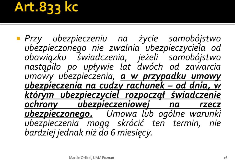 ubezpieczenia na cudzy rachunek od dnia, w którym ubezpieczyciel rozpoczął świadczenie ochrony ubezpieczeniowej