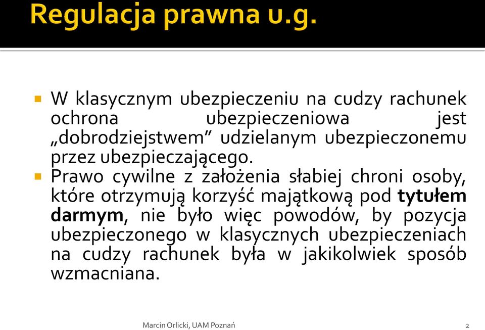 Prawo cywilne z założenia słabiej chroni osoby, które otrzymują korzyść majątkową pod tytułem