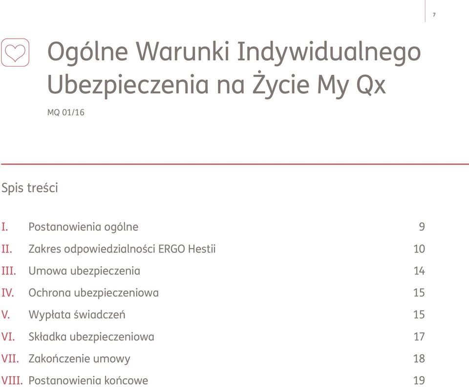 Umowa ubezpieczenia 14 IV. Ochrona ubezpieczeniowa 15 V. Wypłata świadczeń 15 VI.