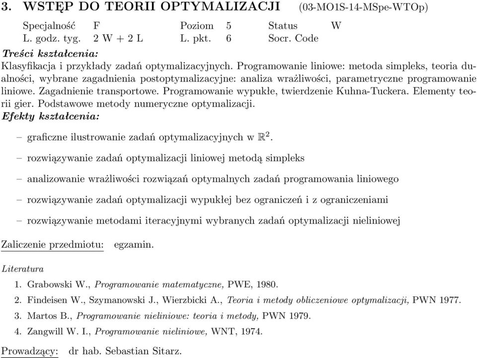 Programowanie wypukłe, twierdzenie Kuhna-Tuckera. Elementy teorii gier. Podstawowe metody numeryczne optymalizacji. graficzne ilustrowanie zadań optymalizacyjnych w R 2.