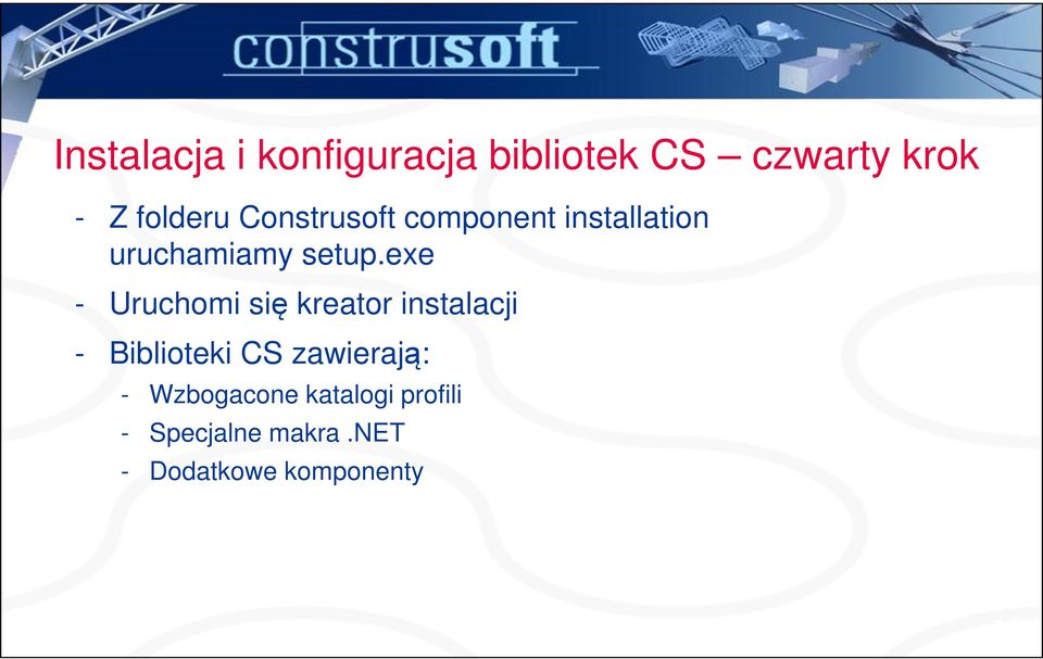 exe - Uruchomi się kreator instalacji - Biblioteki CS zawierają: