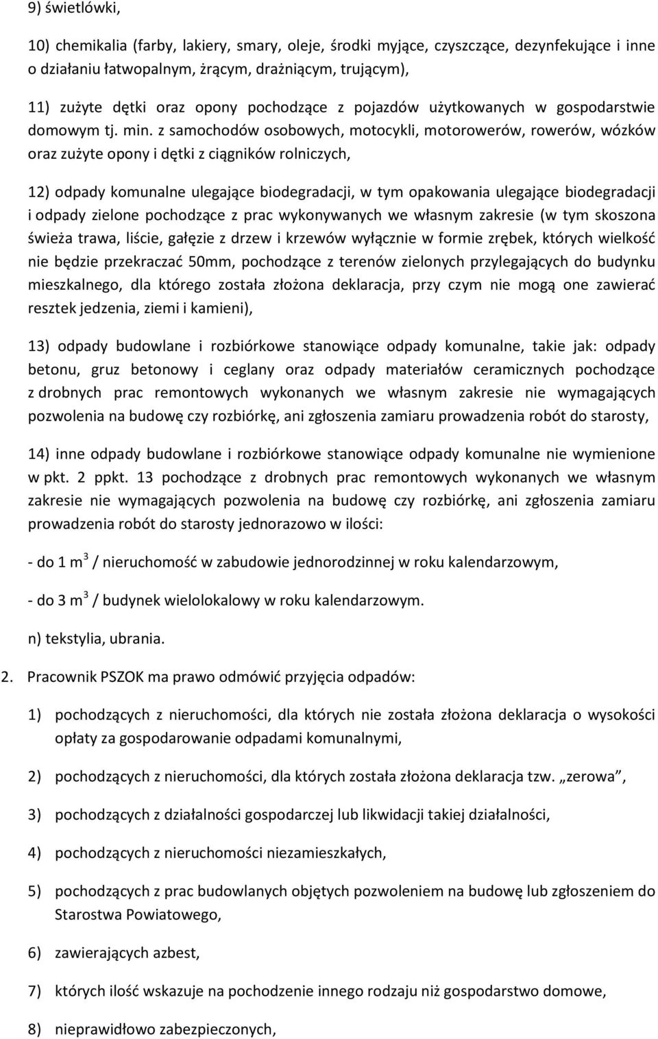 z samochodów osobowych, motocykli, motorowerów, rowerów, wózków oraz zużyte opony i dętki z ciągników rolniczych, 12) odpady komunalne ulegające biodegradacji, w tym opakowania ulegające