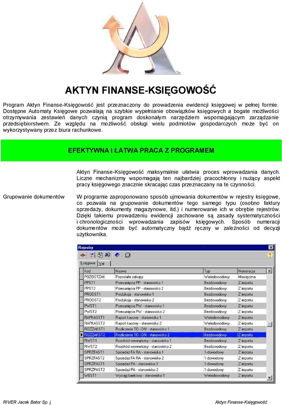 przedsiębiorstwem. Ze względu na możliwość obsługi wielu podmiotów gospodarczych może być on wykorzystywany przez biura rachunkowe.