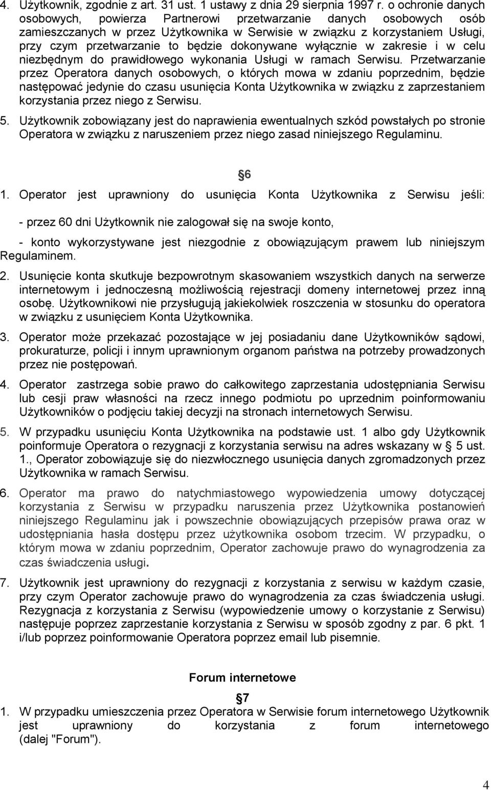 dokonywane wyłącznie w zakresie i w celu niezbędnym do prawidłowego wykonania Usługi w ramach Serwisu.