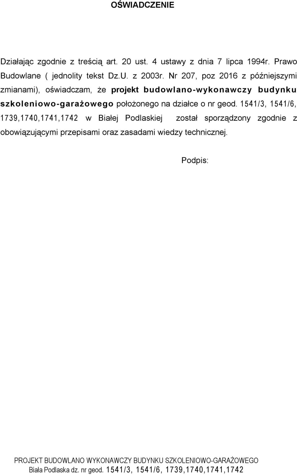 Nr 207, poz 2016 z późniejszymi zmianami), oświadczam, że projekt budowlano-wykonawczy budynku