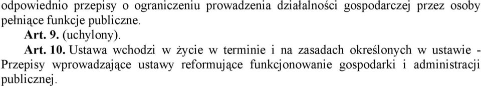 Ustawa wchodzi w życie w terminie i na zasadach określonych w ustawie -