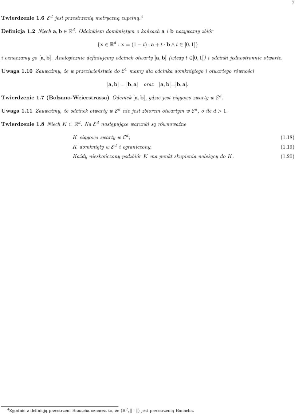 nalogicznie definiujemy odcinek otwarty ]a, b[ (wtedy t ]0, 1[) i odcinki jednostronnie otwarte. Uwaga 1.