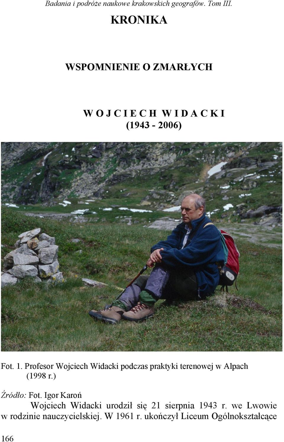 ) Źródło: Fot. Igor Karoń Wojciech Widacki urodził się 21 sierpnia 1943 r.