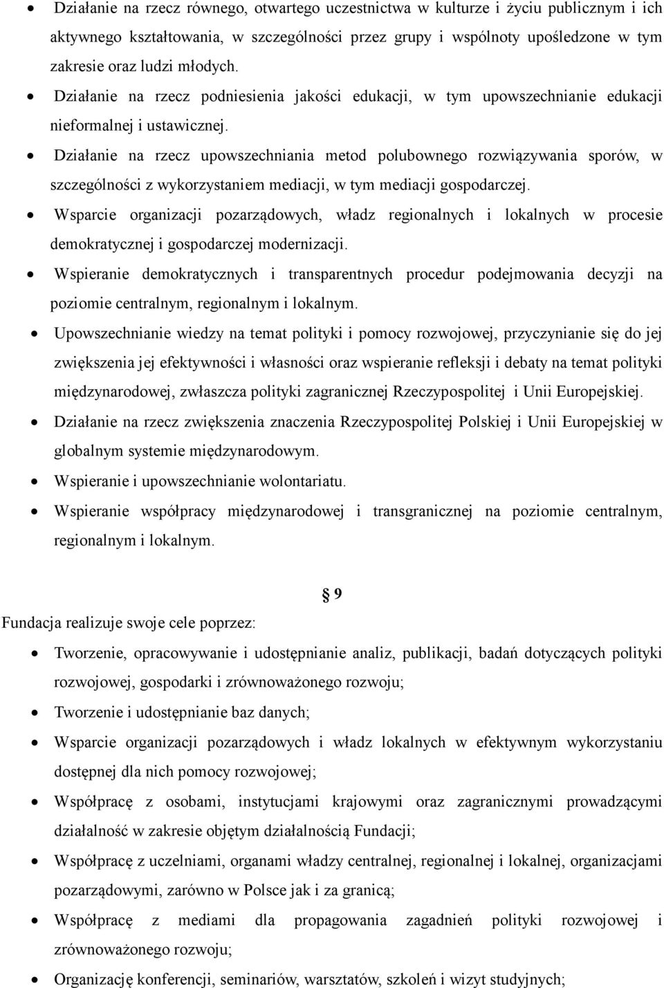 Działanie na rzecz upowszechniania metod polubownego rozwiązywania sporów, w szczególności z wykorzystaniem mediacji, w tym mediacji gospodarczej.