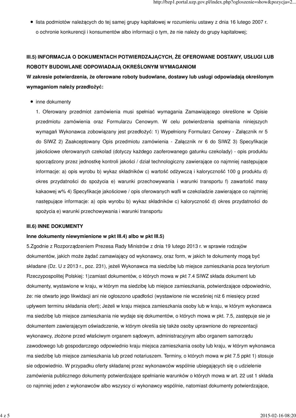 5) INFORMACJA O DOKUMENTACH POTWIERDZAJĄCYCH, ŻE OFEROWANE DOSTAWY, USŁUGI LUB ROBOTY BUDOWLANE ODPOWIADAJĄ OKREŚLONYM WYMAGANIOM W zakresie potwierdzenia, że oferowane roboty budowlane, dostawy lub