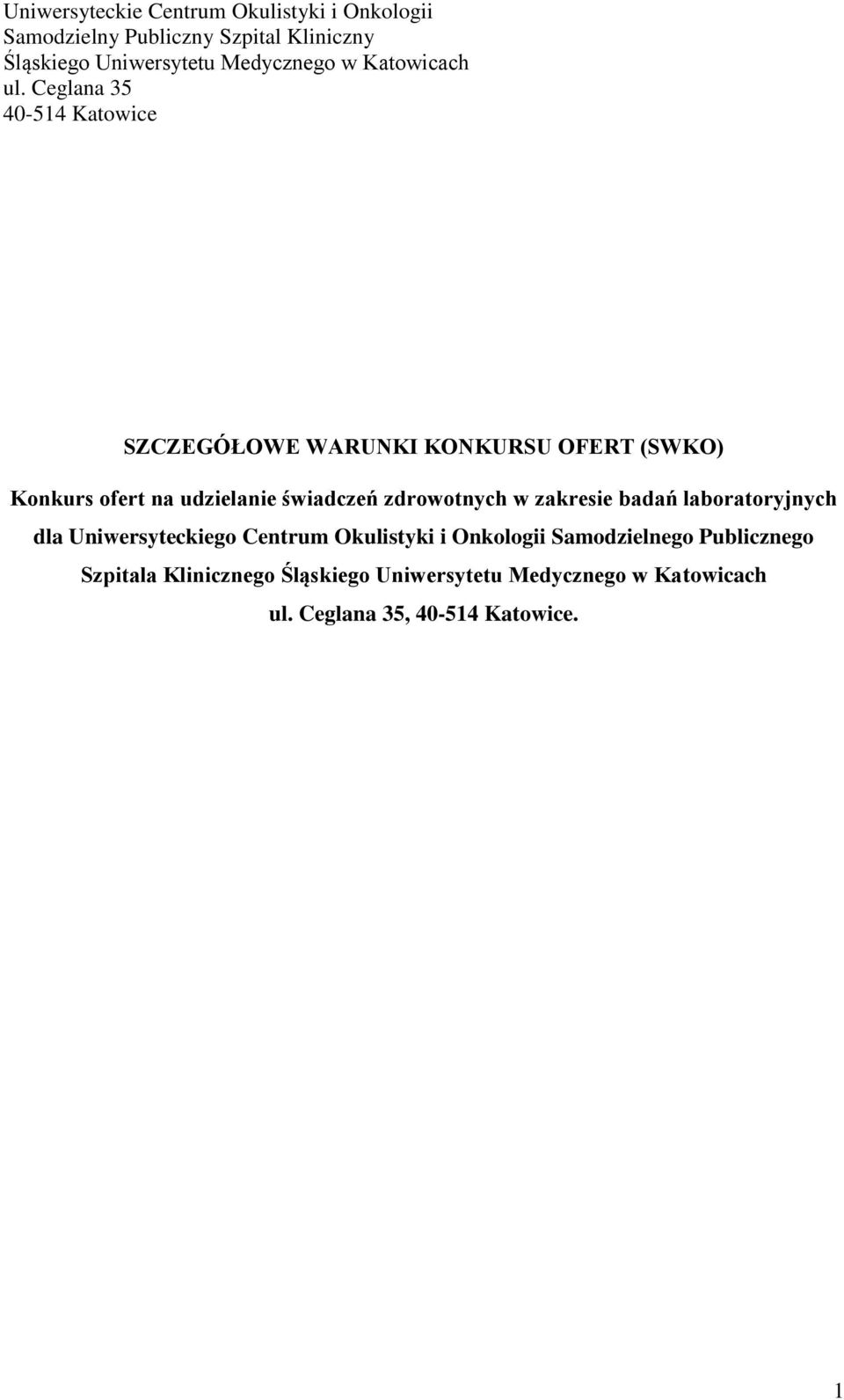 Ceglana 35 40-514 Katowice SZCZEGÓŁOWE WARUNKI KONKURSU OFERT (SWKO) Konkurs ofert na udzielanie świadczeń