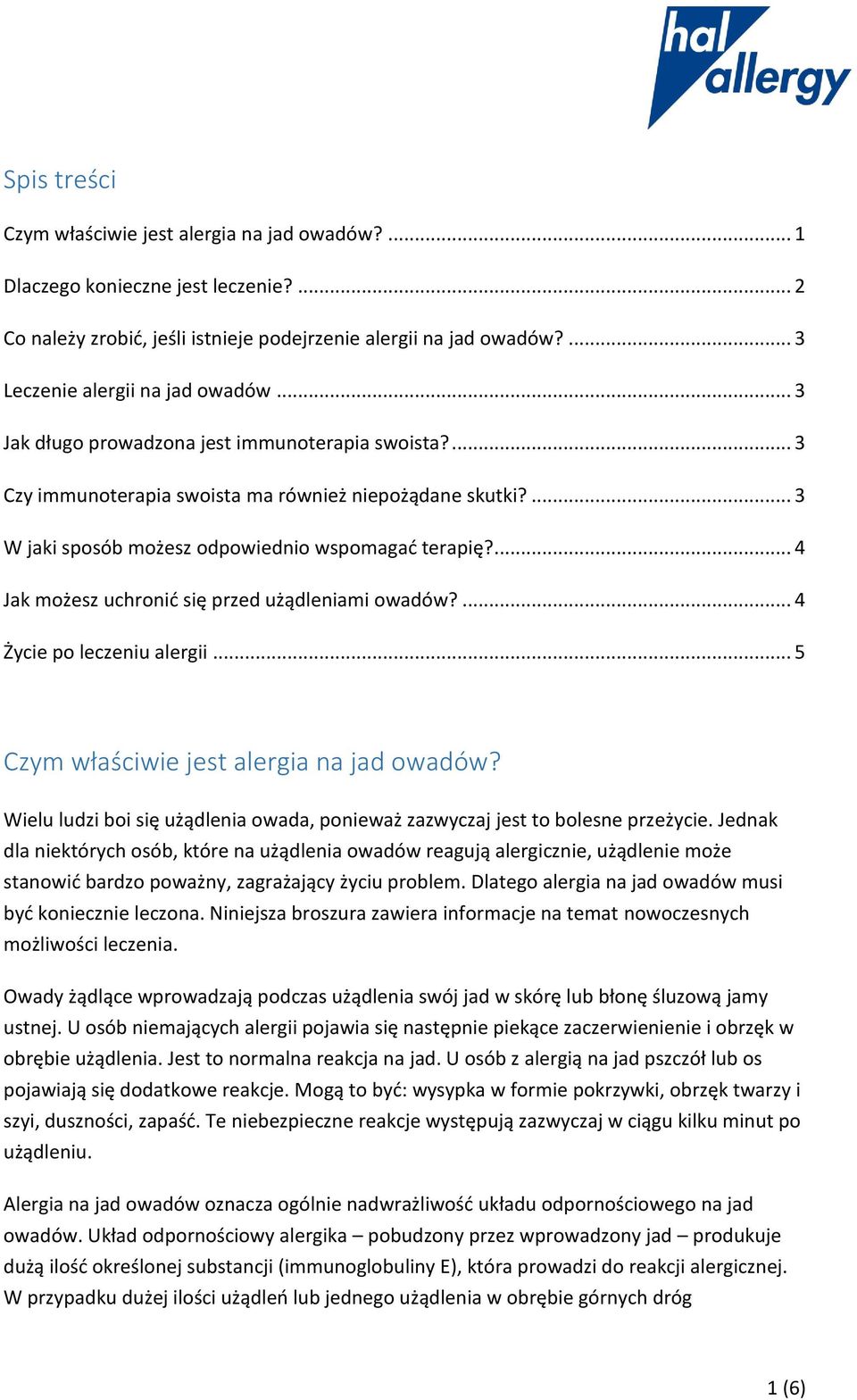 ... 4 Jak możesz uchronić się przed użądleniami owadów?... 4 Życie po leczeniu alergii... 5 Czym właściwie jest alergia na jad owadów?