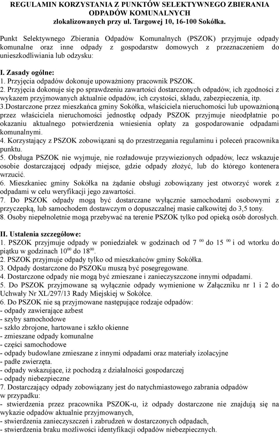 Przyjęcia odpadów dokonuje upoważniony pracownik PSZOK. 2.