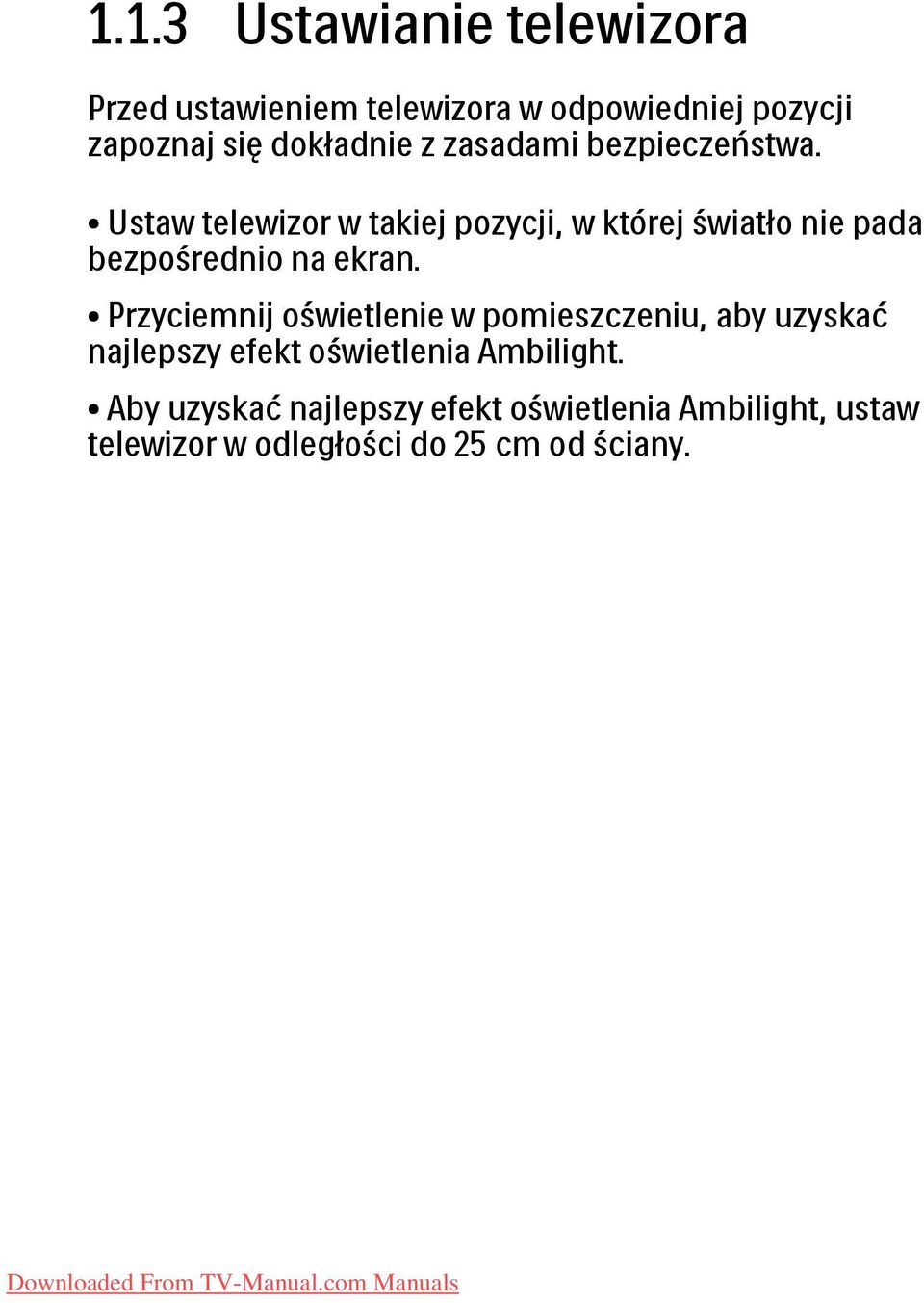 Ustaw telewizor w takiej pozycji, w której światło nie pada bezpośrednio na ekran.