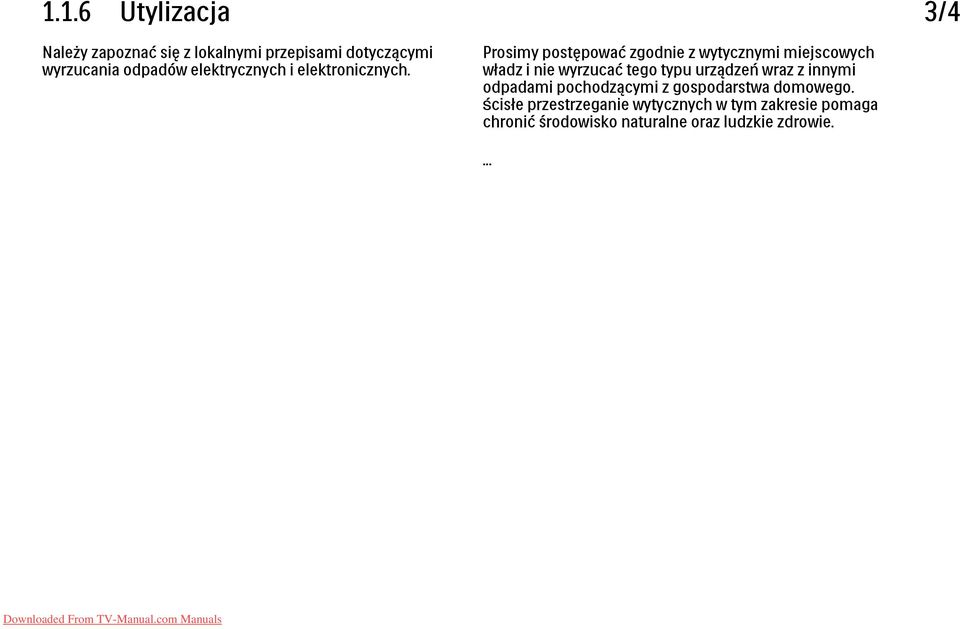 Prosimy postępować zgodnie z wytycznymi miejscowych władz i nie wyrzucać tego typu urządzeń wraz