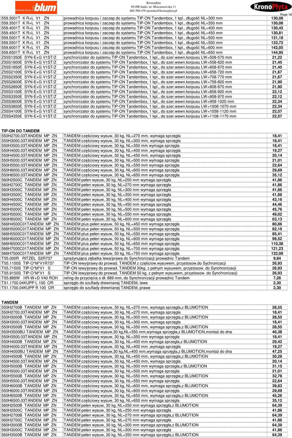 , długość NL=400 mm 130,45 559.4501T K R+L V1 ZN prowadnica korpusu i zaczep do systemu TIP-ON Tandembox, 1 kpl., długość NL=450 mm 130,81 559.