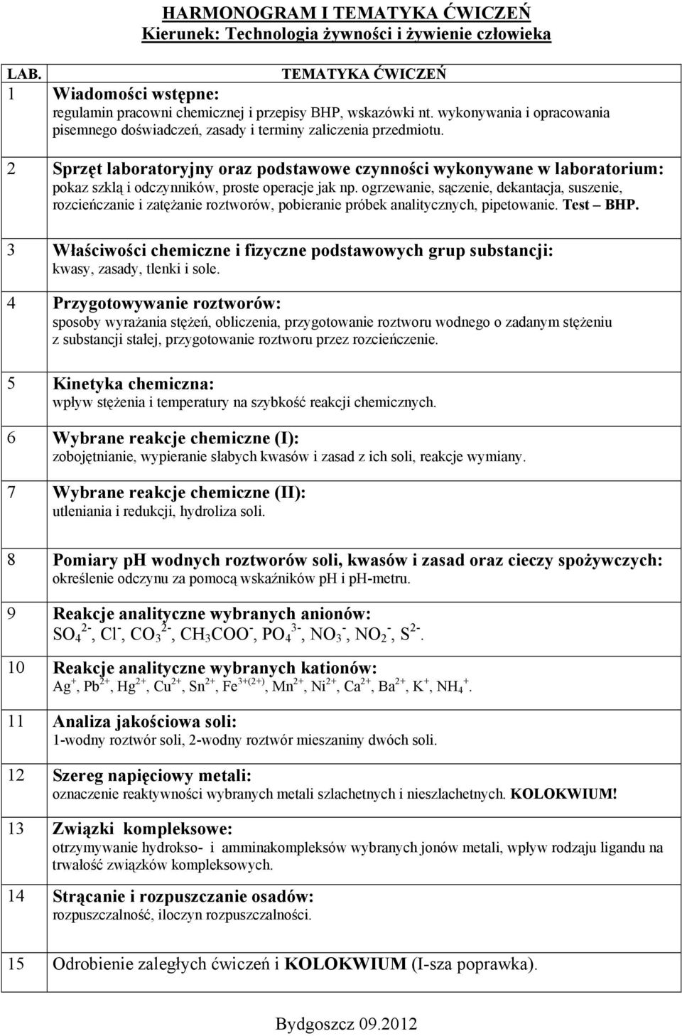 2 Sprzęt laboratoryjny oraz podstawowe czynności wykonywane w laboratorium: pokaz szklą i odczynników, proste operacje jak np.