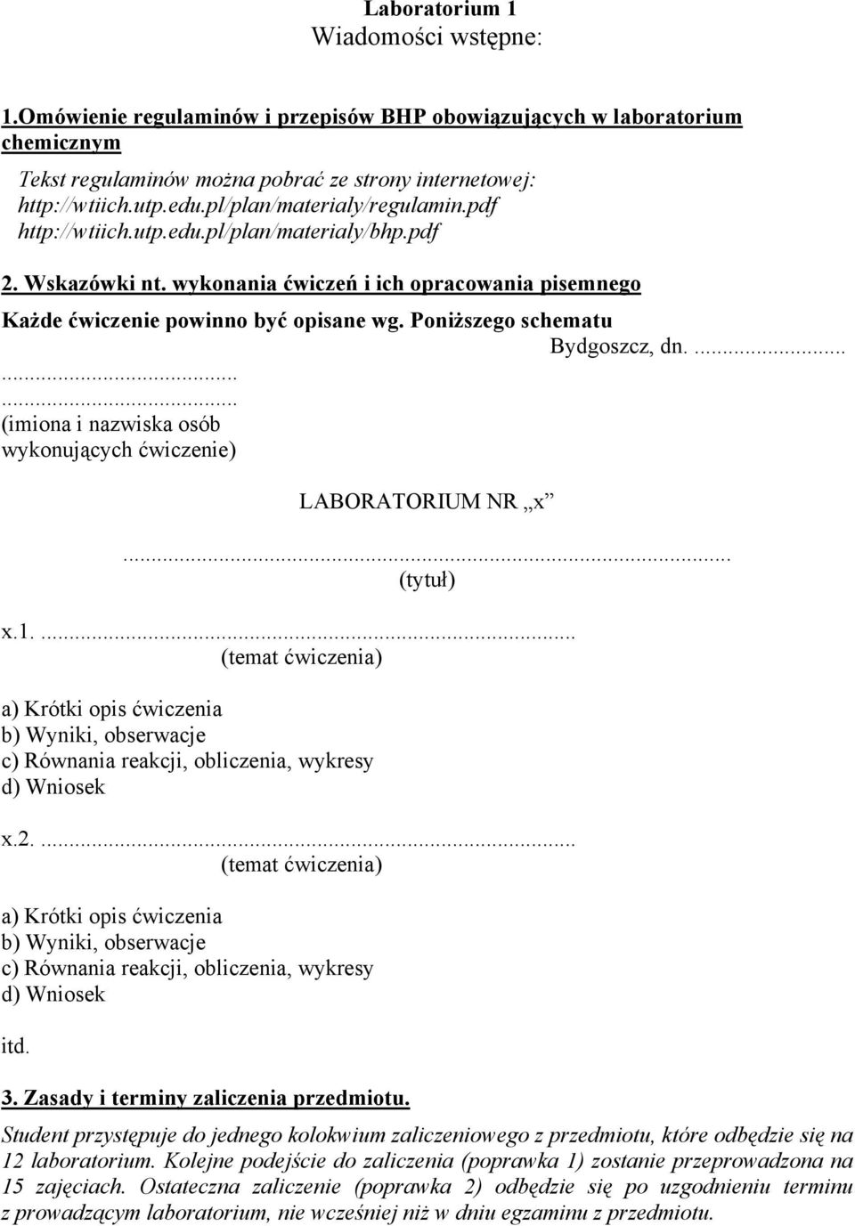 Poniższego schematu Bydgoszcz, dn.......... (imiona i nazwiska osób wykonujących ćwiczenie) LABORATORIUM NR x... (tytuł) x.1.