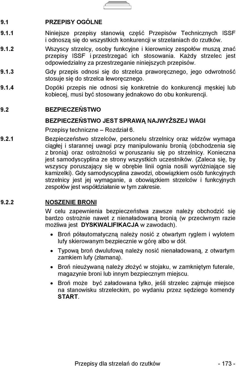 3 Gdy przepis odnosi się do strzelca praworęcznego, jego odwrotność stosuje się do strzelca leworęcznego. 9.1.