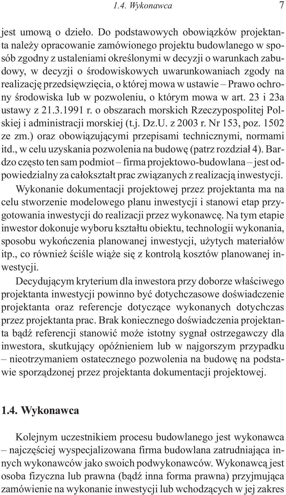 uwarunkowaniach zgody na realizacjê przedsiêwziêcia, o której mowa w ustawie Prawo ochrony œrodowiska lub w pozwoleniu, o którym mowa w art. 23 i 23a ustawy z 21.3.1991 r.