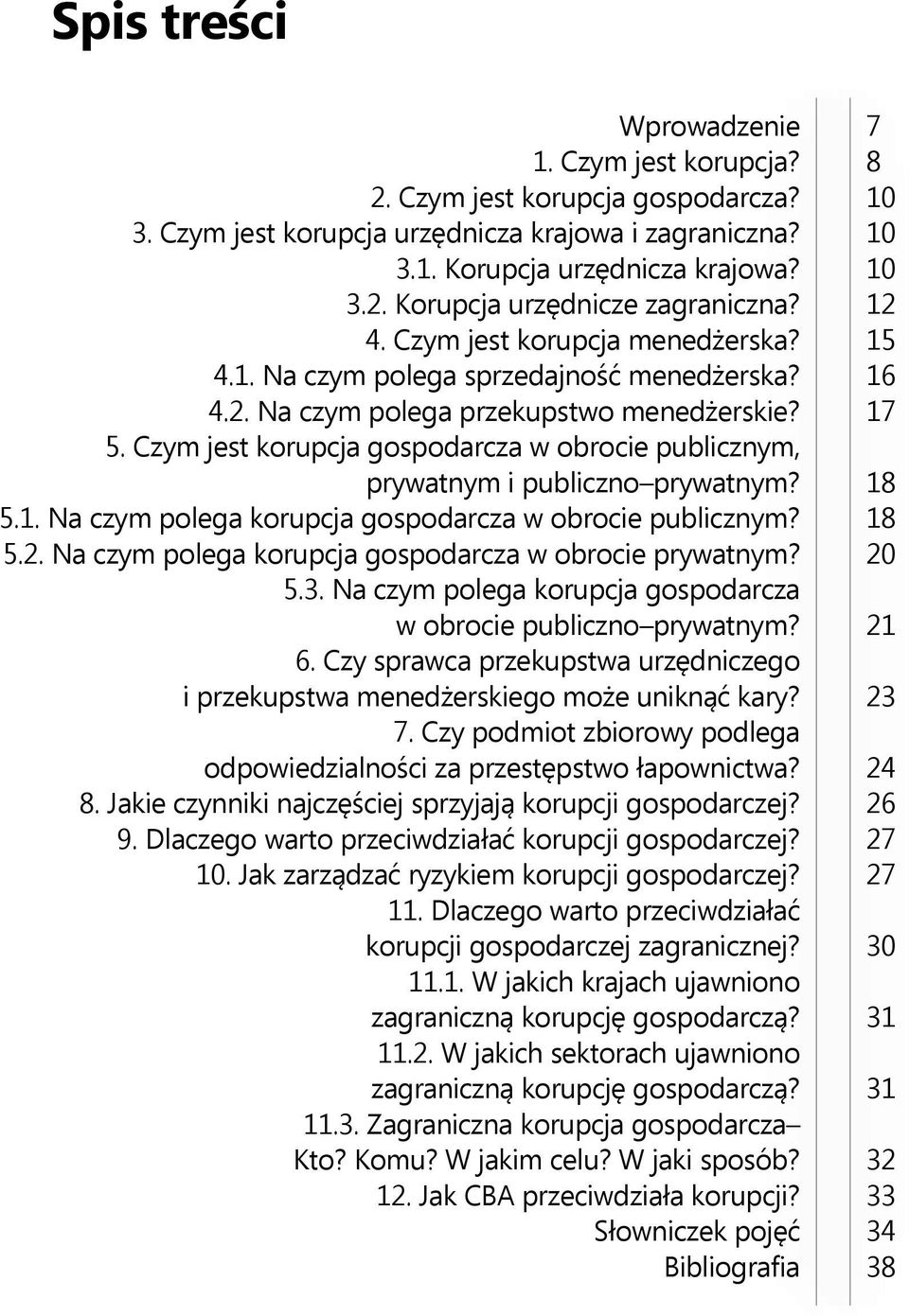 Czym jest korupcja gospodarcza w obrocie publicznym, prywatnym i publiczno prywatnym? 5.1. Na czym polega korupcja gospodarcza w obrocie publicznym? 5.2.