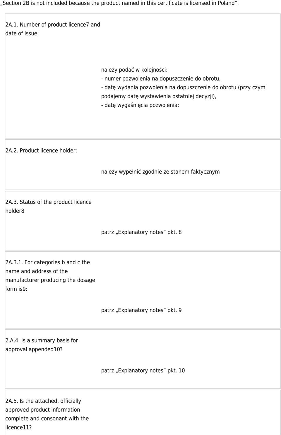 wystawienia ostatniej decyzji), - datę wygaśnięcia pozwolenia; 2A.2. Product licence holder: 2A.3. Status of the product licence holder8 patrz Explanatory notes pkt. 8 2A.3.1.