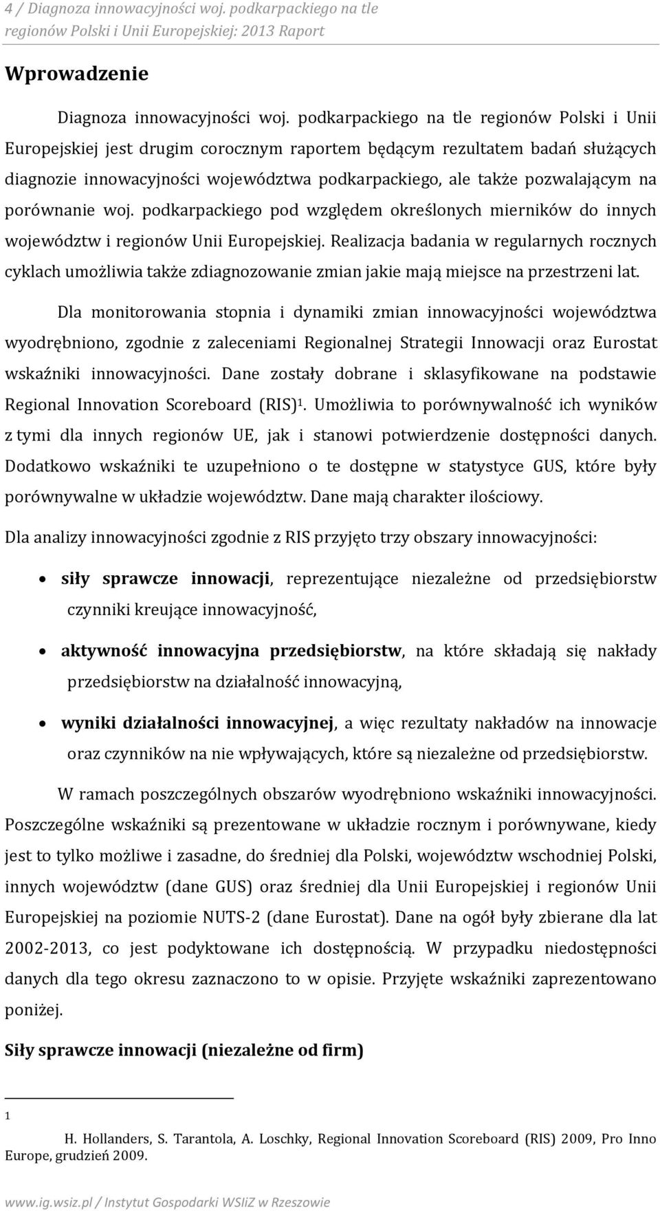 na porównanie woj. podkarpackiego pod względem określonych mierników do innych województw i regionów Unii Europejskiej.