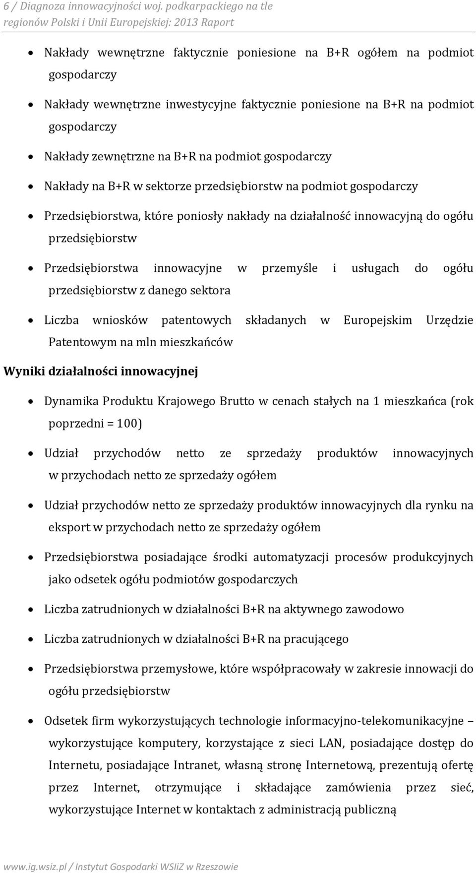 poniesione na B+R na podmiot gospodarczy Nakłady zewnętrzne na B+R na podmiot gospodarczy Nakłady na B+R w sektorze przedsiębiorstw na podmiot gospodarczy Przedsiębiorstwa, które poniosły nakłady na