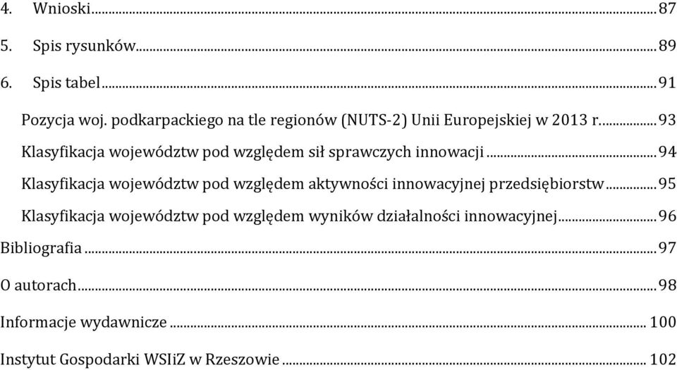 ... 93 Klasyfikacja województw pod względem sił sprawczych innowacji.