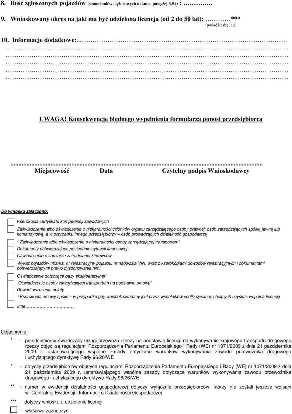 .. Miejscowość Dt Czytelny odis Wnioskodwcy Do wniosku złączono: Kserokoi certyfiktu kometencji zwodowych Zświdczenie lbo oświdczenie o niekrlności członków orgnu zrządzjącego osoby rwnej, osób