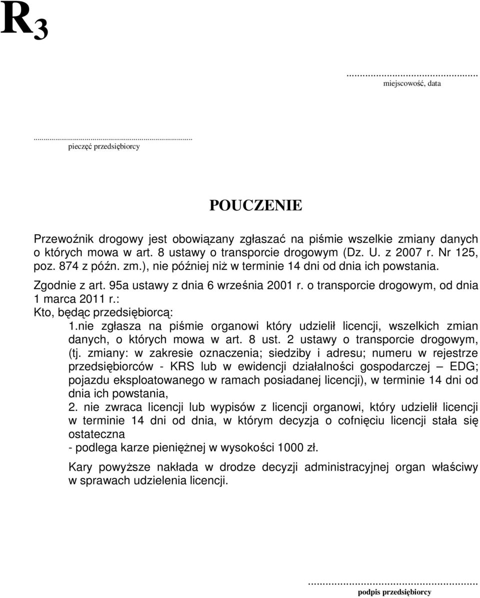 nie zgłsz n iśmie orgnowi który udzielił licencji, wszelkich zmin dnych, o których mow w rt. 8 ust. 2 ustwy o trnsorcie drogowym, (tj.