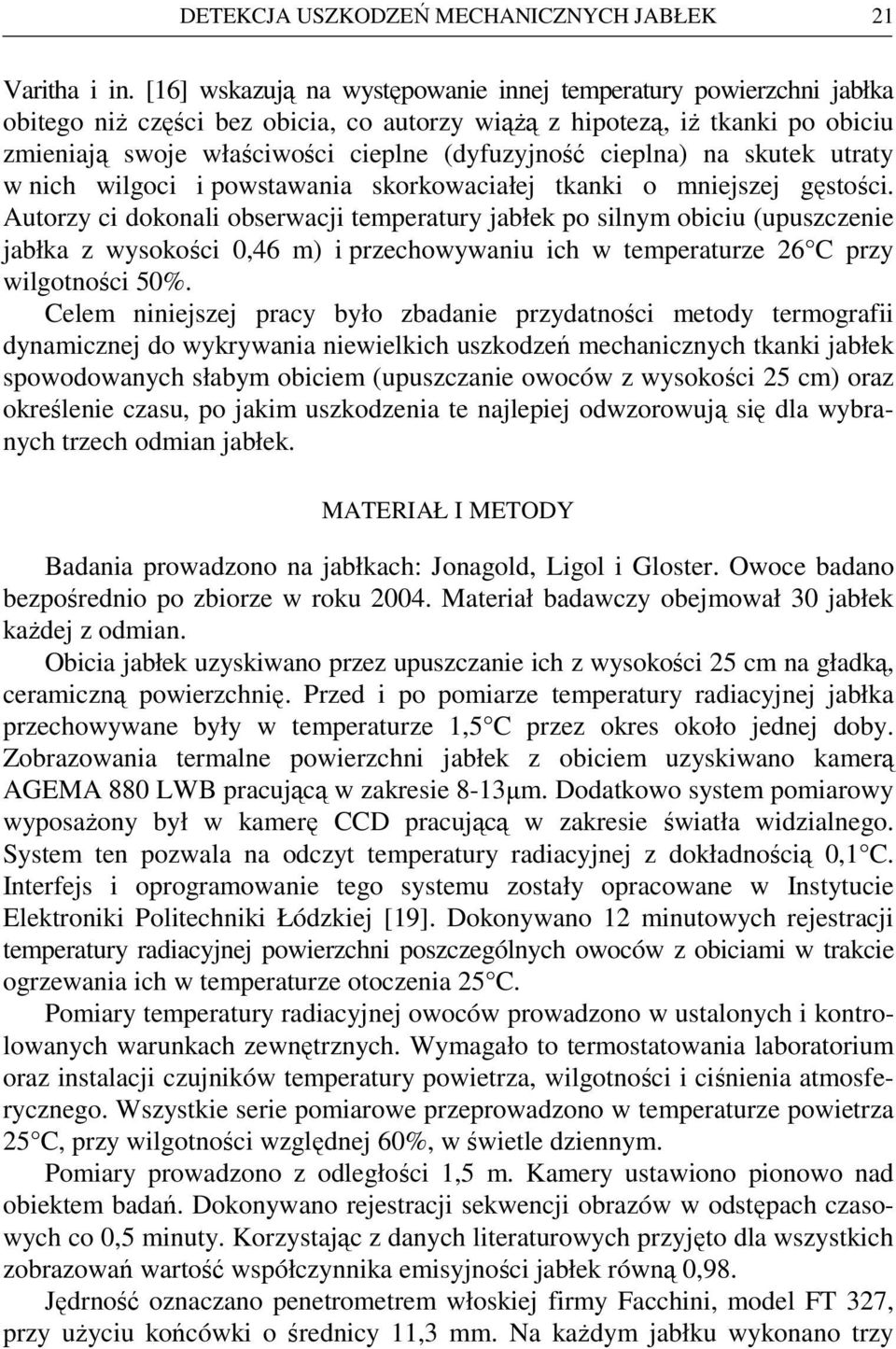 cieplna) na skutek utraty w nich wilgoci i powstawania skorkowaciałej tkanki o mniejszej gęstości.