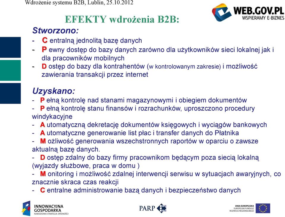 rozrachunków, uproszczono procedury windykacyjne - A utomatyczną dekretację dokumentów księgowych i wyciągów bankowych - A utomatyczne generowanie list płac i transfer danych do Płatnika - M ożliwość