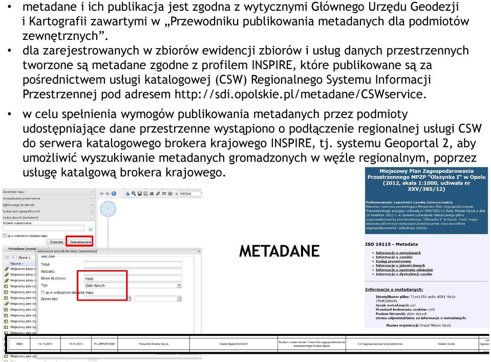 Regionalnego Systemu Informacji Przestrzennej pod adresem http://sdi.opolskie.pl/metadane/cswservice.