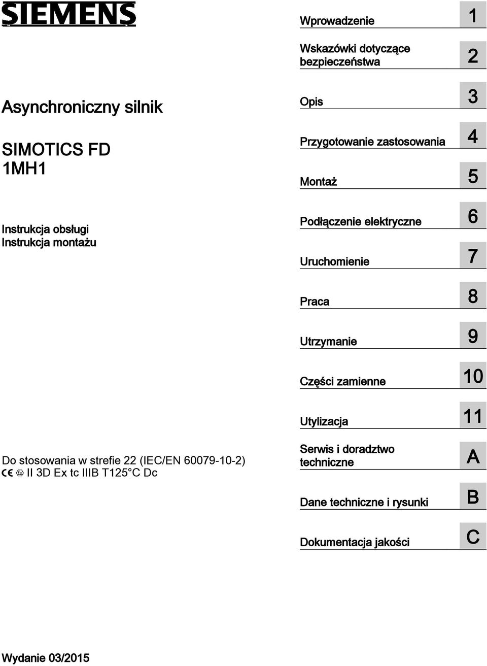 8 Utrzymanie 9 Części zamienne 10 Utylizacja 11 Do stosowania w strefie 22 (IEC/EN 60079-10-2) II 3D Ex tc